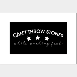 Can't Throw Stones While Washing Feet Posters and Art